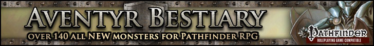 Advertisement: Adventureaweek.com - Aventyr Bestiary - Over 140 All New Monsters for your Pathfinder RPG Adventures!